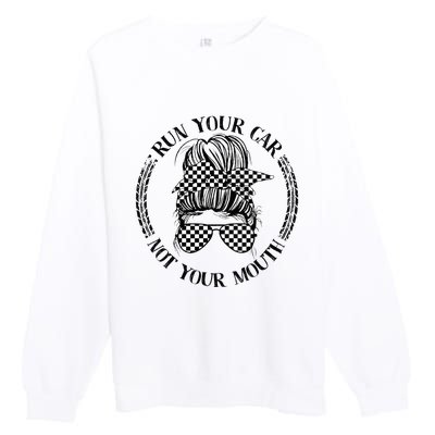 Run Your Car Not Your Mouth Street Outlaws Racing Premium Crewneck Sweatshirt