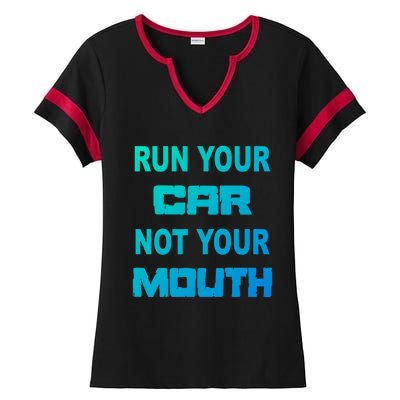 Run Your Car Not Your Mouth Gift Street Outlaws Racing Ladies Halftime Notch Neck Tee