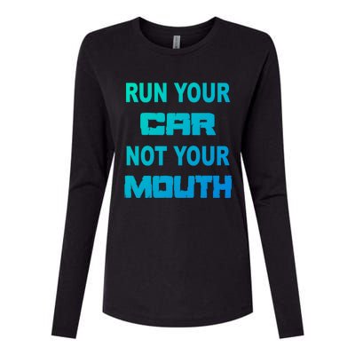 Run Your Car Not Your Mouth Gift Street Outlaws Racing Womens Cotton Relaxed Long Sleeve T-Shirt