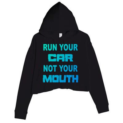 Run Your Car Not Your Mouth Gift Street Outlaws Racing Crop Fleece Hoodie