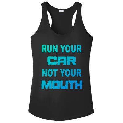 Run Your Car Not Your Mouth Gift Street Outlaws Racing Ladies PosiCharge Competitor Racerback Tank