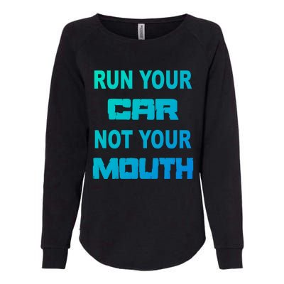 Run Your Car Not Your Mouth Gift Street Outlaws Racing Womens California Wash Sweatshirt