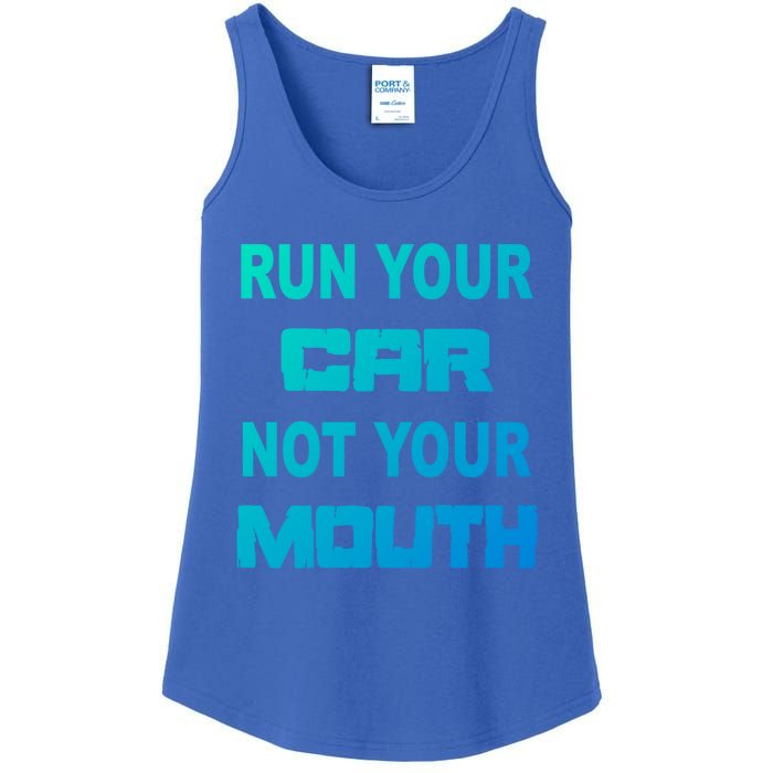 Run Your Car Not Your Mouth Gift Street Outlaws Racing Ladies Essential Tank