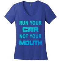 Run Your Car Not Your Mouth Gift Street Outlaws Racing Women's V-Neck T-Shirt