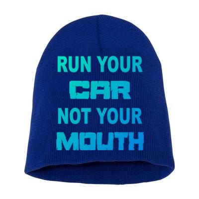 Run Your Car Not Your Mouth Gift Street Outlaws Racing Short Acrylic Beanie