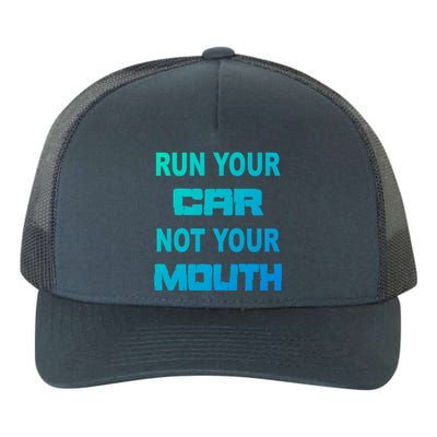 Run Your Car Not Your Mouth Gift Street Outlaws Racing Yupoong Adult 5-Panel Trucker Hat