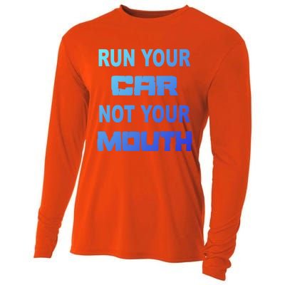 Run Your Car Not Your Mouth Gift Street Outlaws Racing Cooling Performance Long Sleeve Crew