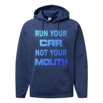 Run Your Car Not Your Mouth Gift Street Outlaws Racing Performance Fleece Hoodie