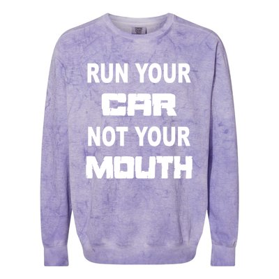 Run Your Car Not Your Mouth Gift Street Outlaws Racing Colorblast Crewneck Sweatshirt