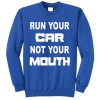 Run Your Car Not Your Mouth Gift Street Outlaws Racing Tall Sweatshirt