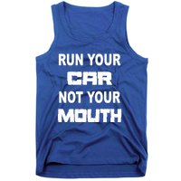 Run Your Car Not Your Mouth Gift Street Outlaws Racing Tank Top