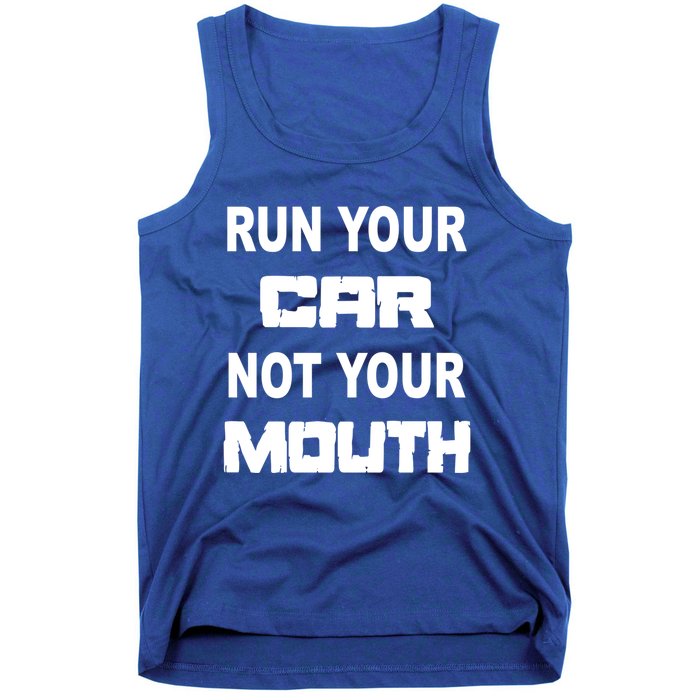 Run Your Car Not Your Mouth Gift Street Outlaws Racing Tank Top