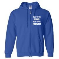 Run Your Car Not Your Mouth Gift Street Outlaws Racing Full Zip Hoodie