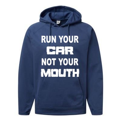 Run Your Car Not Your Mouth Gift Street Outlaws Racing Performance Fleece Hoodie