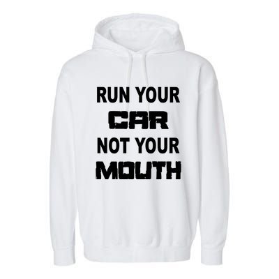 Run Your Car Not Your Mouth Gift Street Outlaws Racing Garment-Dyed Fleece Hoodie