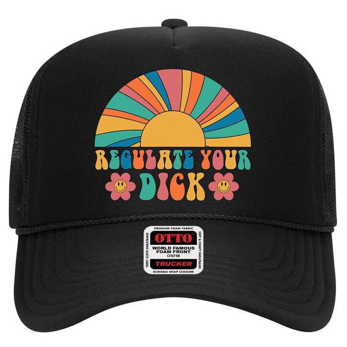 Regulate Your Dick Pro Choice Feminist 's Rights High Crown Mesh Back Trucker Hat