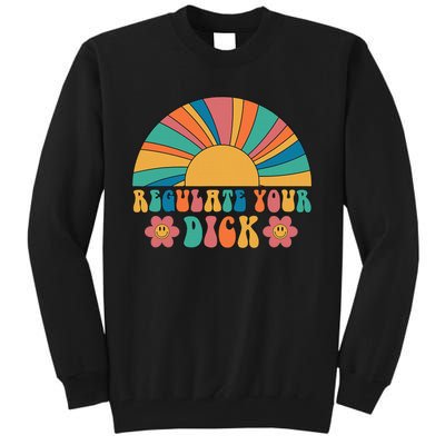 Regulate Your Dick Pro Choice Feminist 's Rights Tall Sweatshirt