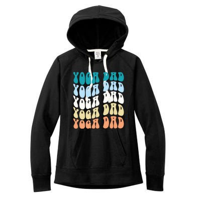 Retro Yoga Dad FatherS Day Retro Groovy Daddy Yoga Gift Women's Fleece Hoodie