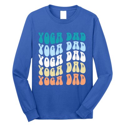 Retro Yoga Dad FatherS Day Retro Groovy Daddy Yoga Gift Long Sleeve Shirt