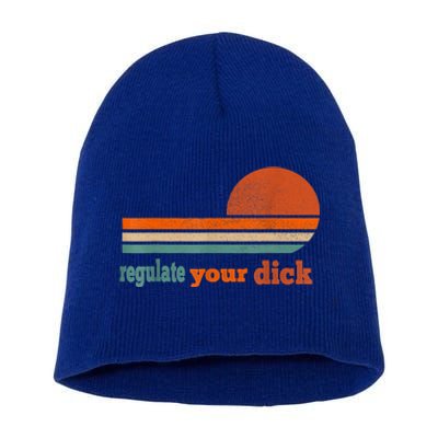 Regulate Your Dick Feminist Women's Rights Short Acrylic Beanie