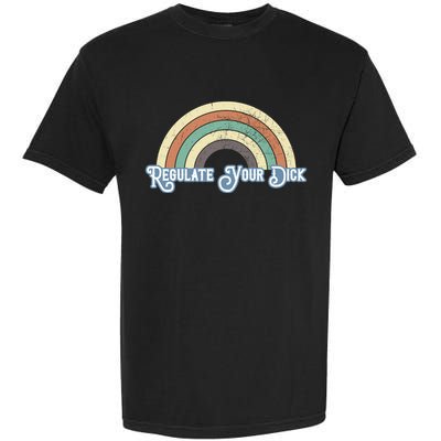 Regulate Your Dick Pro Choice Garment-Dyed Heavyweight T-Shirt