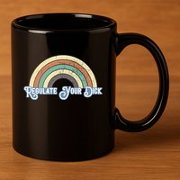 Regulate Your Dick Pro Choice 11oz C Handle Ceramic Mug
