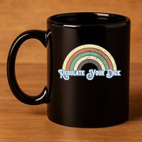 Regulate Your Dick Pro Choice 11oz C Handle Ceramic Mug
