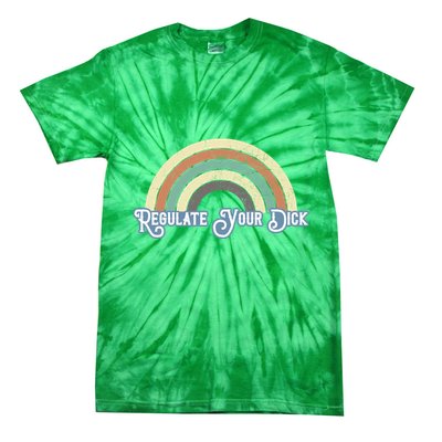 Regulate Your Dick Pro Choice Tie-Dye T-Shirt