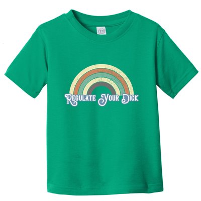 Regulate Your Dick Pro Choice Toddler T-Shirt