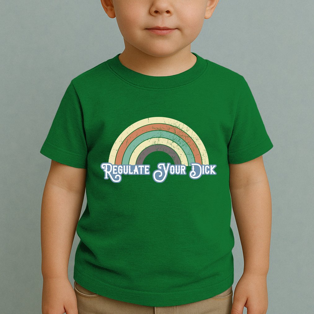 Regulate Your Dick Pro Choice Toddler T-Shirt