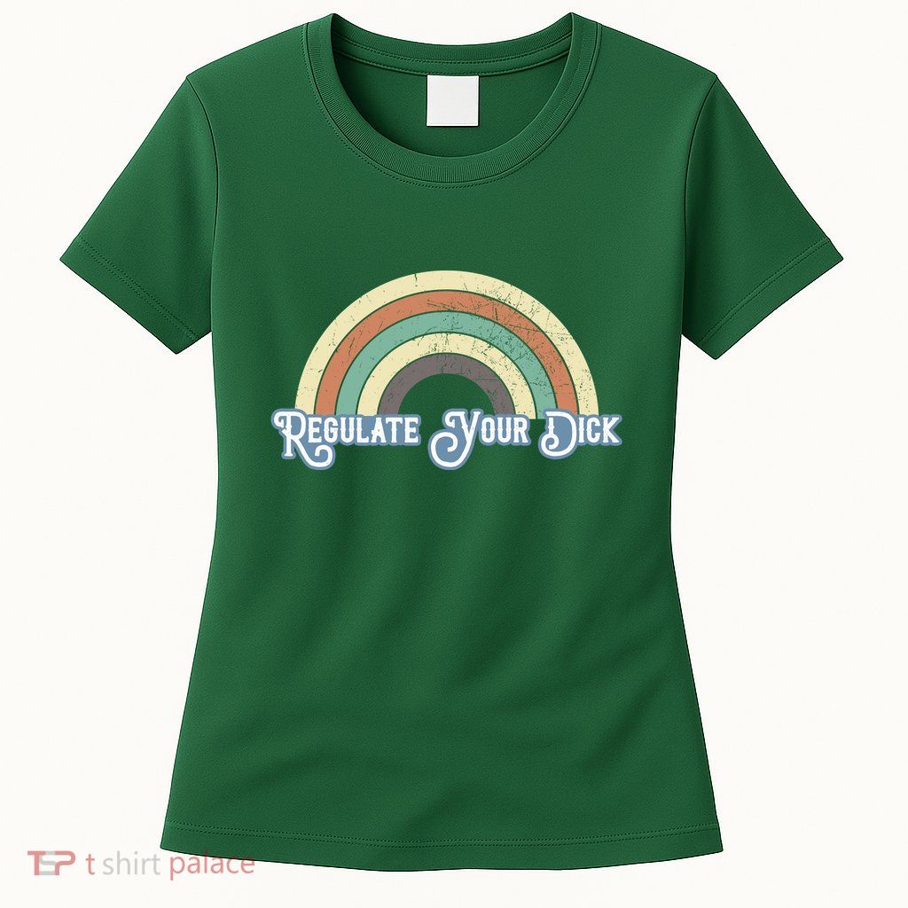 Regulate Your Dick Pro Choice Womens T-Shirt