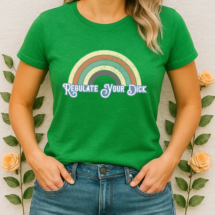 Regulate Your Dick Pro Choice Womens T-Shirt