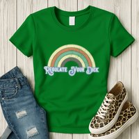 Regulate Your Dick Pro Choice Womens T-Shirt