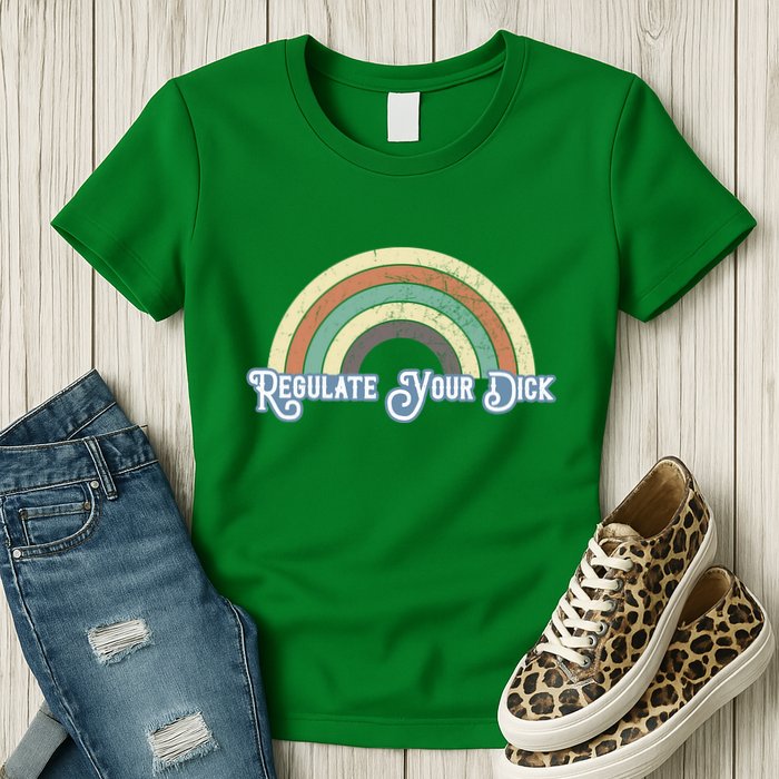 Regulate Your Dick Pro Choice Womens T-Shirt