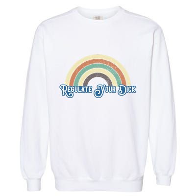 Regulate Your Dick Pro Choice Garment-Dyed Sweatshirt