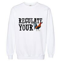 Regulate Your Dick Pro Choice Chicken Garment-Dyed Sweatshirt