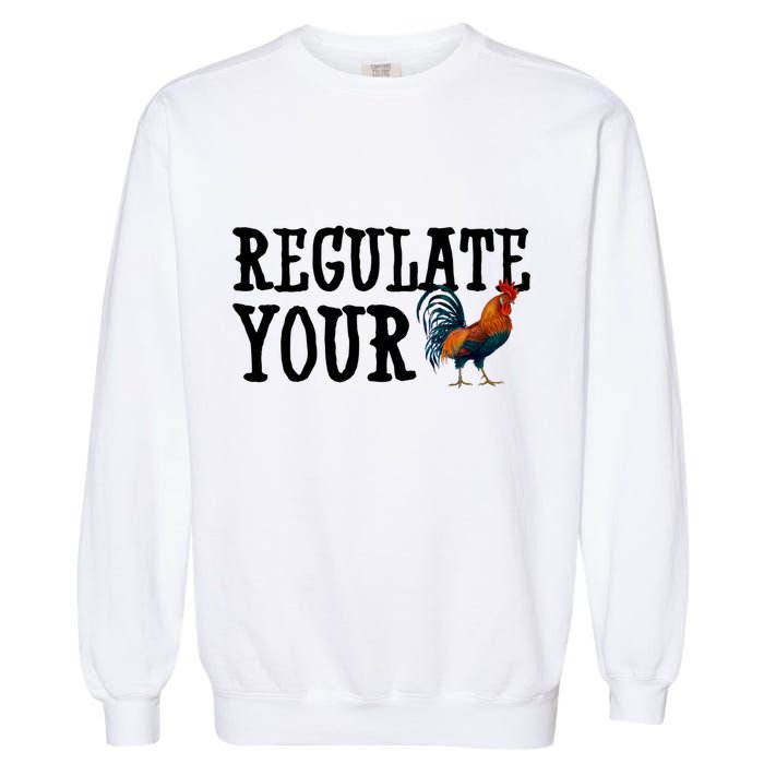 Regulate Your Dick Pro Choice Chicken Garment-Dyed Sweatshirt