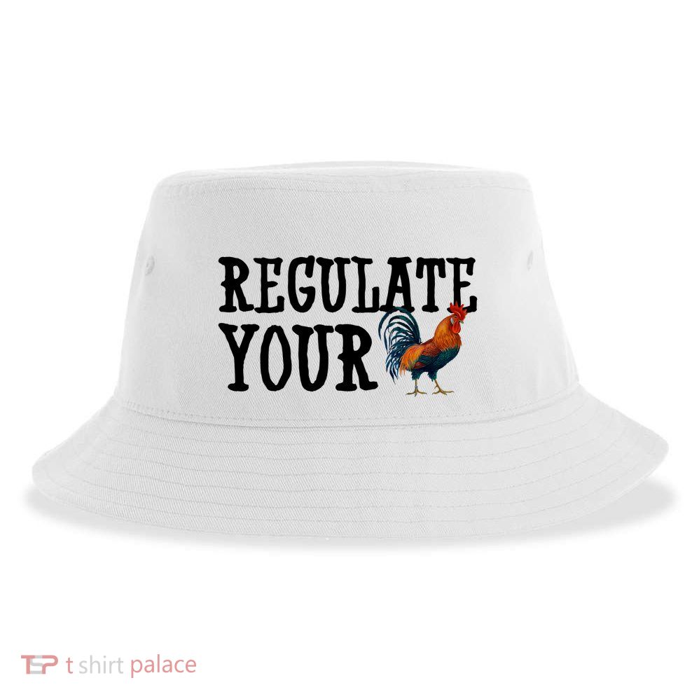 Regulate Your Dick Pro Choice Chicken Sustainable Bucket Hat