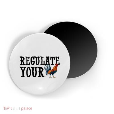 Regulate Your Dick Pro Choice Chicken Magnet