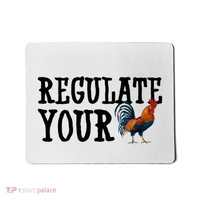 Regulate Your Dick Pro Choice Chicken Mousepad
