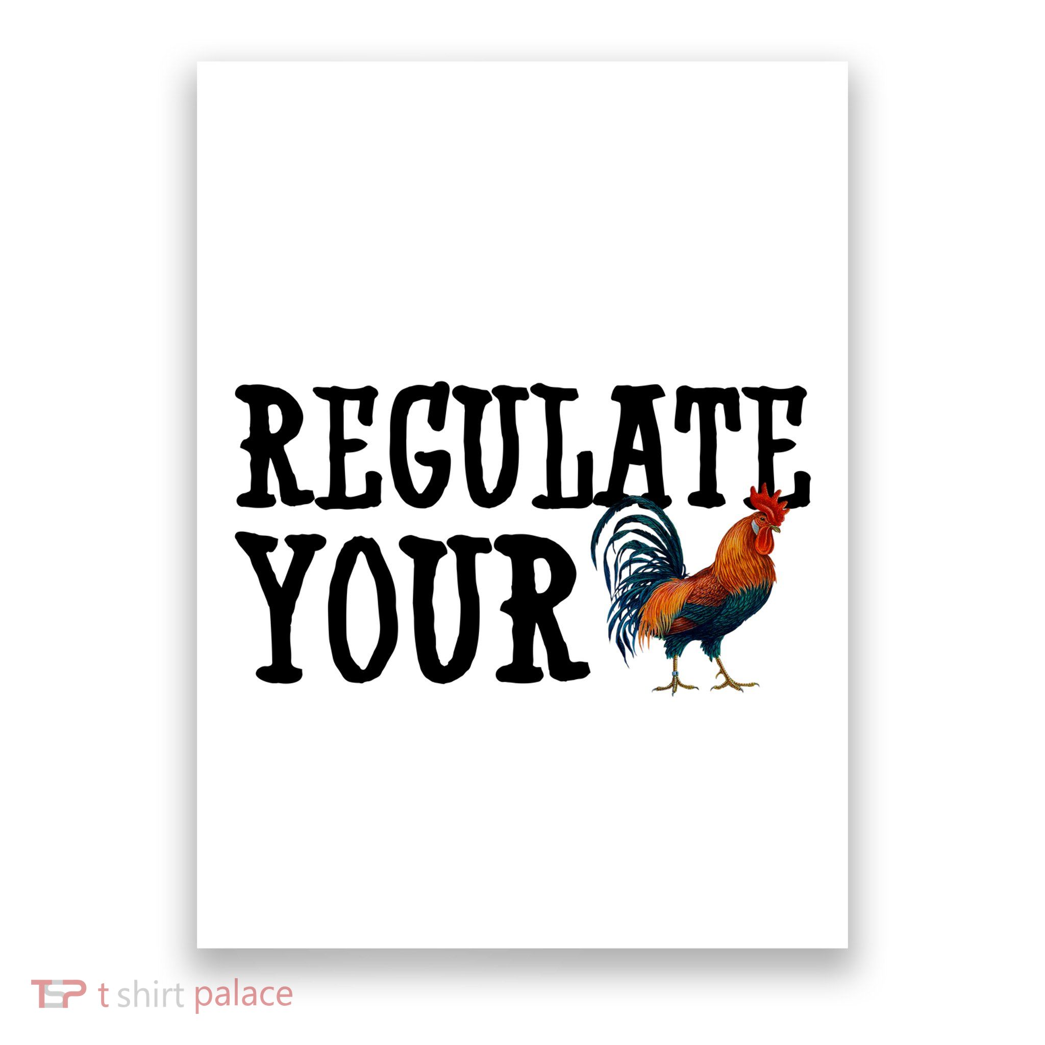Regulate Your Dick Pro Choice Chicken Poster