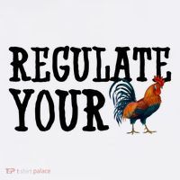 Regulate Your Dick Pro Choice Chicken Poster