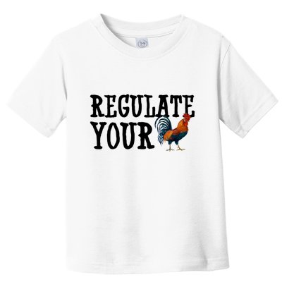 Regulate Your Dick Pro Choice Chicken Toddler T-Shirt