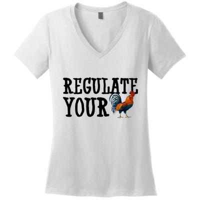 Regulate Your Dick Pro Choice Chicken Women's V-Neck T-Shirt