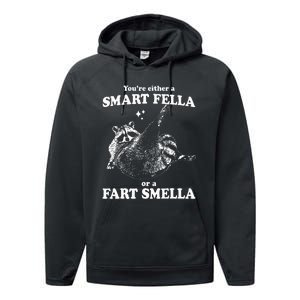 Raccoon YouRe Either A Smart Fella Or A Fart Smella Performance Fleece Hoodie