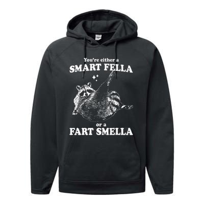 Raccoon YouRe Either A Smart Fella Or A Fart Smella Performance Fleece Hoodie