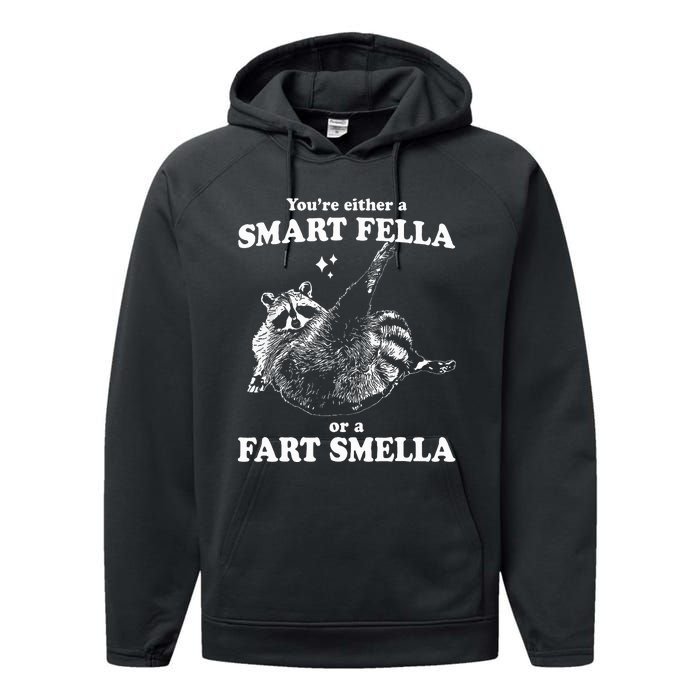 Raccoon YouRe Either A Smart Fella Or A Fart Smella Performance Fleece Hoodie