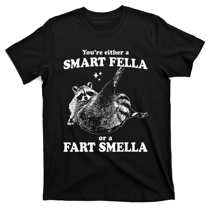 Raccoon YouRe Either A Smart Fella Or A Fart Smella T-Shirt