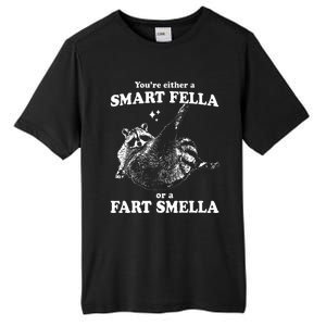 Raccoon YouRe Either A Smart Fella Or A Fart Smella Tall Fusion ChromaSoft Performance T-Shirt