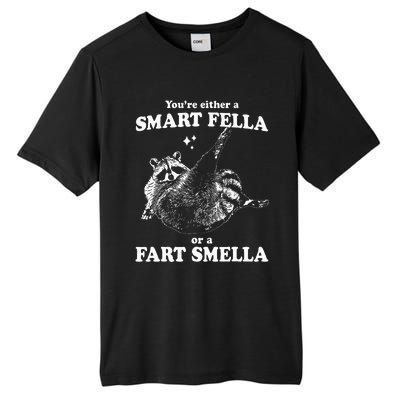 Raccoon YouRe Either A Smart Fella Or A Fart Smella Tall Fusion ChromaSoft Performance T-Shirt